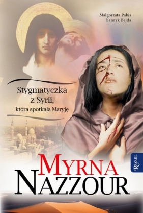 Myrna Nazzour Stygmatyczka z Syrii, która spotkała Maryję - Nazzour Myrna