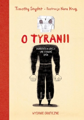 O tyranii. Dwadzieścia lekcji jak stawiać opór. Wydanie graficzne - Timothy Snyder, Nora Krug