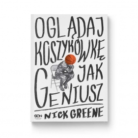 Oglądaj koszykówkę jak geniusz - Greene Nick