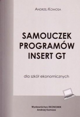 Samouczek programów Insert GT dla szkół ekonomicznych - Andrzej Komosa