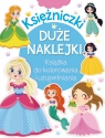 Księżniczki. Duże naklejki. Książka do kolorowania i uzupełniania Opracowanie zbiorowe