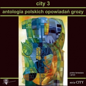 City 3 Antologia polskich opowiadań grozy - Praca zbiorowa