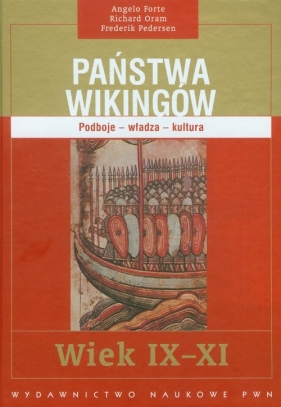 Państwa Wikingów wiek IX-XI - Forte Angelo, Oram Richard, Pedersen Frederik
