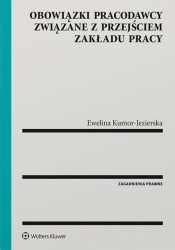 Obowiązki pracodawcy związane z przejściem zakładu pracy - Ewelina Kumor-Jezierska