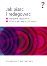 Jak pisać i redagować Poradnik redaktora Wzory tekstów użytkowych Wolańska Ewa, Wolański Adam, Zaśko-Zielińska Monika