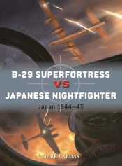 Duel 144 B-29 Superfortress vs Japanese Nightfighter - Mark Lardas