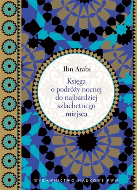 Księga o podróży nocnej do najbardziej szlachetnego miejsca - Arabi Ibn