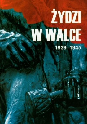 Żydzi w walce 1939-1945 Tom 1 - <br />