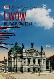 Lwów Okupacja sowiecka - Ryszard Jan Czarnowski