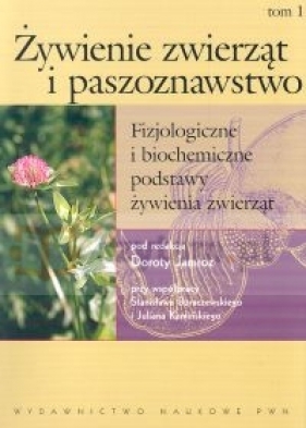 Żywienie zwierząt i paszoznawstwo t.1