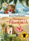 Blondynka na Hawajach Beata Pawlikowska