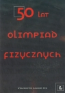 50 lat Olimpiad FizycznychWybrane zadania z rozwiązaniami