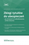 Zbiegi tytułów do ubezpieczeń po zmianach Okułowicz A.,Goliniewska J.Stolarska J.