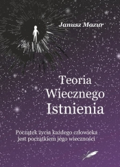 Teoria wiecznego istnienia - Janusz Mazur