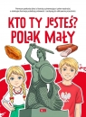  Kto ty jesteś ? Polak mały...