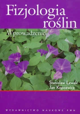 Fizjologia roślin. Wprowadzenie. - Stanisław Lewak, Jan Koncewicz