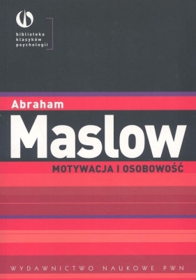Motywacja i osobowość - Maslow Abraham