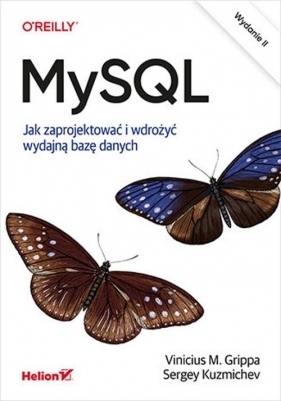 MySQL Jak zaprojektować i wdrożyć wydajną bazę danych. - Grippa Vinicius M., Kuzmichev Sergey