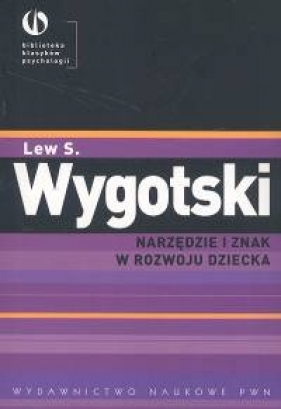 Narzędzie i znak w rozwoju dziecka - Wygotski Lew S.