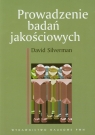 Prowadzenie badań jakościowych Silverman David