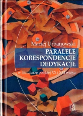 Paralele, korespondencje, dedykacje w literaturze - Urbanowski Maciej