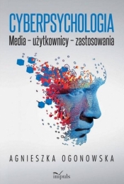 Cyberpsychologia. Media - użytkownicy... - Ogonowska Agnieszka