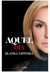 Aquel Dia Ten dzień - Blanka Lipińska