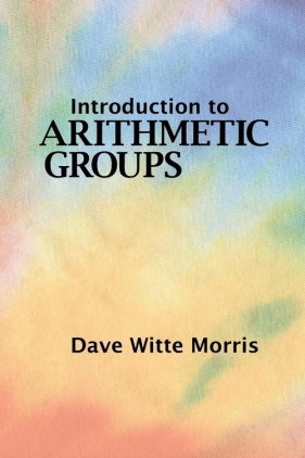 Introduction to Arithmetic Groups - Morris Dave Witte