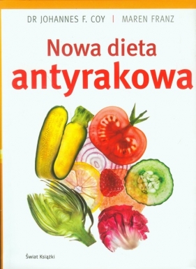 Nowa dieta antyrakowa - Coy Johannes F., Franz Maren