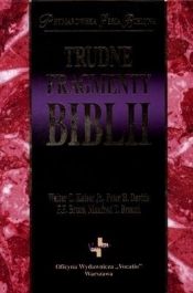Trudne fragmenty Biblii - Kaiser Walter C., Davids Peter H., Bruce F.F.
