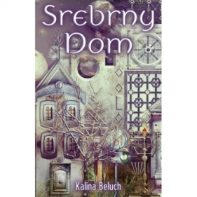Srebrny dom - Kalina Beluch