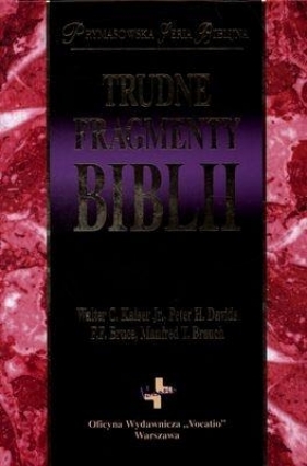 Trudne fragmenty Biblii - Frederick Fyvie Bruce, Peter H. Davids, Kaiser Walter C.