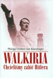 Walkiria Chcieliśmy zabić Hitlera