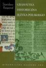 Gramatyka historyczna języka polskiego z ćwiczeniami Rospond Stanisław