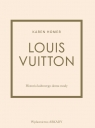 Louis Vuitton. Historia kultowego domu mody Homer Karen