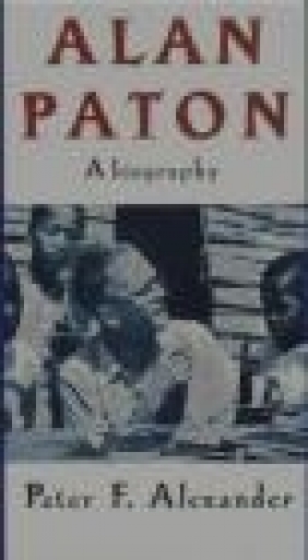 Alan Paton Biography Peter Alexander,  Alexander