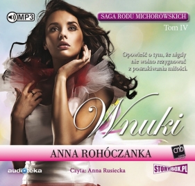 Saga rodu Michorowskich Tom IV Wnuki (Audiobook) - Rohóczanka Anna