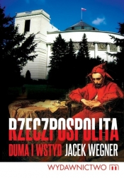 Rzeczpospolita Duma i wstyd - Wegner Jacek