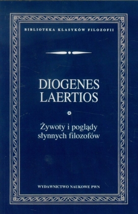 Żywoty i poglądy słynnych filozofów - Diogenes Laertios