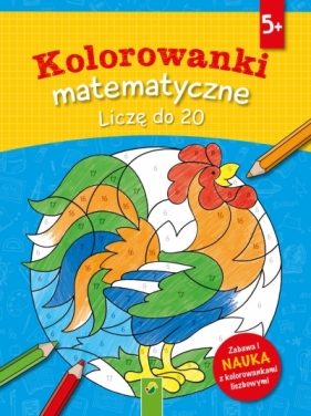 Kolorowanki matematyczne. Liczę do 20 - Opracowanie zbiorowe