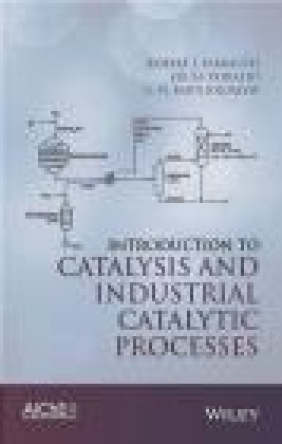 Introduction to Catalysis and Industrial Catalytic Processes Lucas Dorazio, C. H. Bartholomew, Robert Farrauto