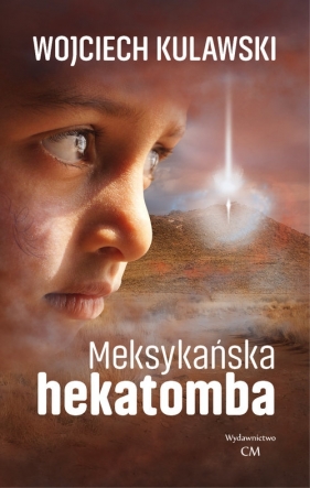 Meksykańska hekatomba - Kulawski Wojciech