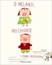 O Melanii, Melchiorze i panu Przypadku - Roksana Jędrzejewska-Wróbel