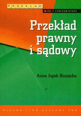 Przekład prawny i sądowy - Jopek-Bosiacka Anna