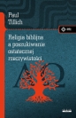 Religia biblijna a poszukiwanie ostatecznej rzeczywistości - Paul Tillich
