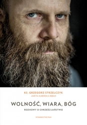 Wolność, wiara, Bóg - Grzegorz Strzelczyk, Aneta Kuberska-Bębas