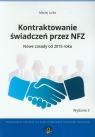 Kontraktowanie świadczeń przez NFZ Nowe zasady od 2015 roku Lulka Maciej