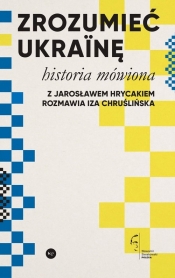 Zrozumieć Ukrainę - Chruślińska Iza, Hrycak Jarosław