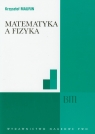 Matematyka a fizyka Krzysztof Maurin