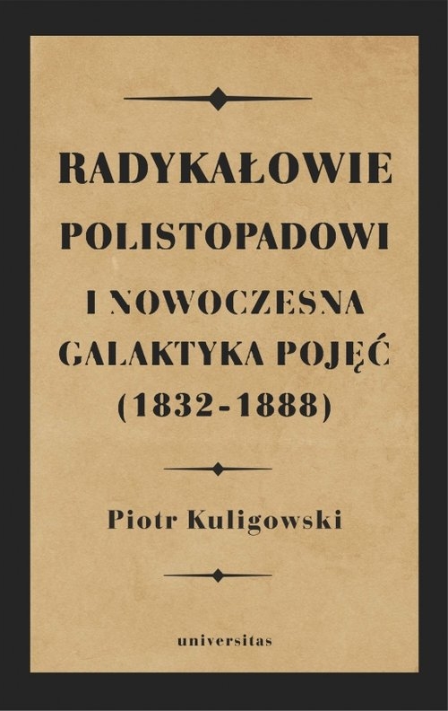 Radykałowie polistopadowi i nowoczesna galaktyka pojęć (1832-1888)